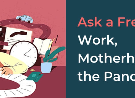 Ask a Freshie: Work, Motherhood and the Pandemic
