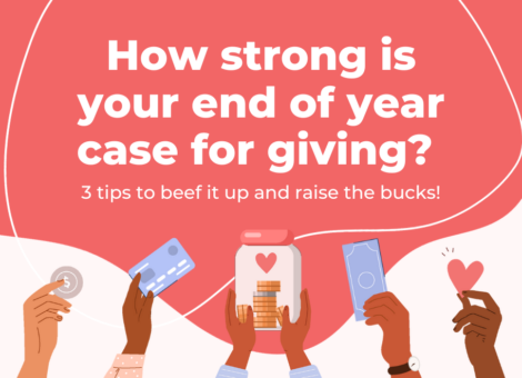 Text: How strong is your end of year case for giving? 3 tips to beef it up and raise the bucks! Next to illustration of hands holding up a jar of coins, a credit card, and a dollar bill.