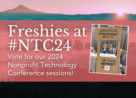Freshies at #NTC24: Vote for our 2024 Nonprofit Technology Conference sessions! Featuring a photo of FED co-founders Jenn and Rachel at a Peanuts style cardboard booth that reads: "Fundraising Help, five cents"