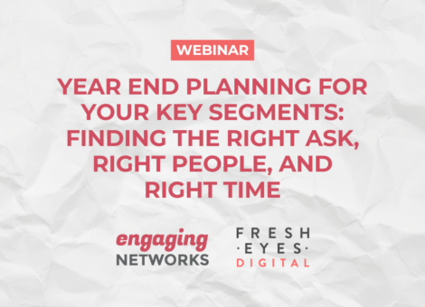 WEBINAR Year End Planning for Your Key Segments: Finding the Right Ask, Right People, and Right Time