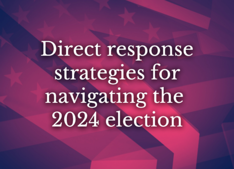 Direct response strategies for navigating the 2024 election