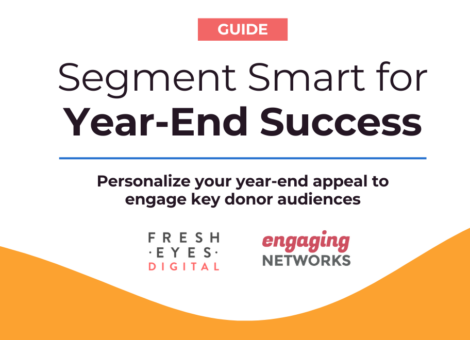 Digital Fundraising Guide: Segment Smart for Year-End Success, personalize your year-end appeal to engage key donor audiences.