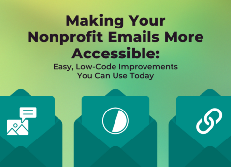 Making Your Nonprofit Emails More Accessible: Easy, Low-Improvements You Can Use Today | Graphic to depict email accessibility including icons of letters opening, each with an icon representing: image alt text, color contras, and links.